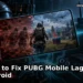 How to Fix PUBG Mobile Lag on Android 18 Featured image for How to Fix PUBG Mobile Lag on Android
